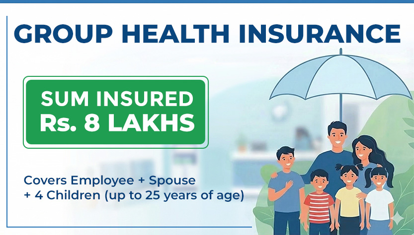 Group Health Insurance : Rs. 8 Lakhs