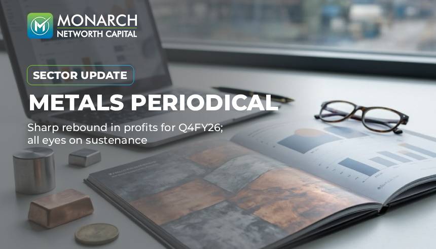 Metals Periodical – February’26 - Sharp rebound in profits for Q4FY26; all eyes on sustenance